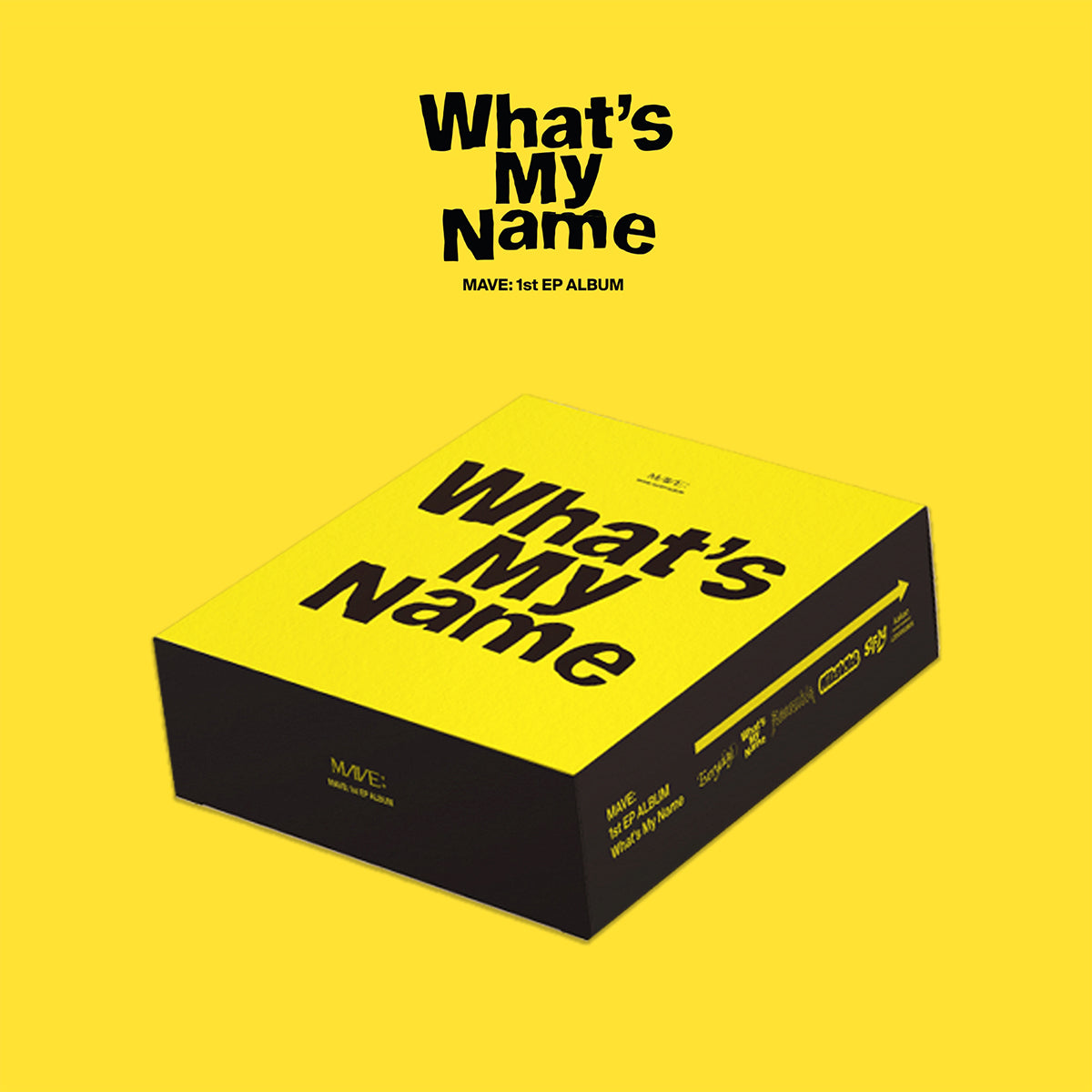 MAVE: - What's My Name [PRE-ORDER]