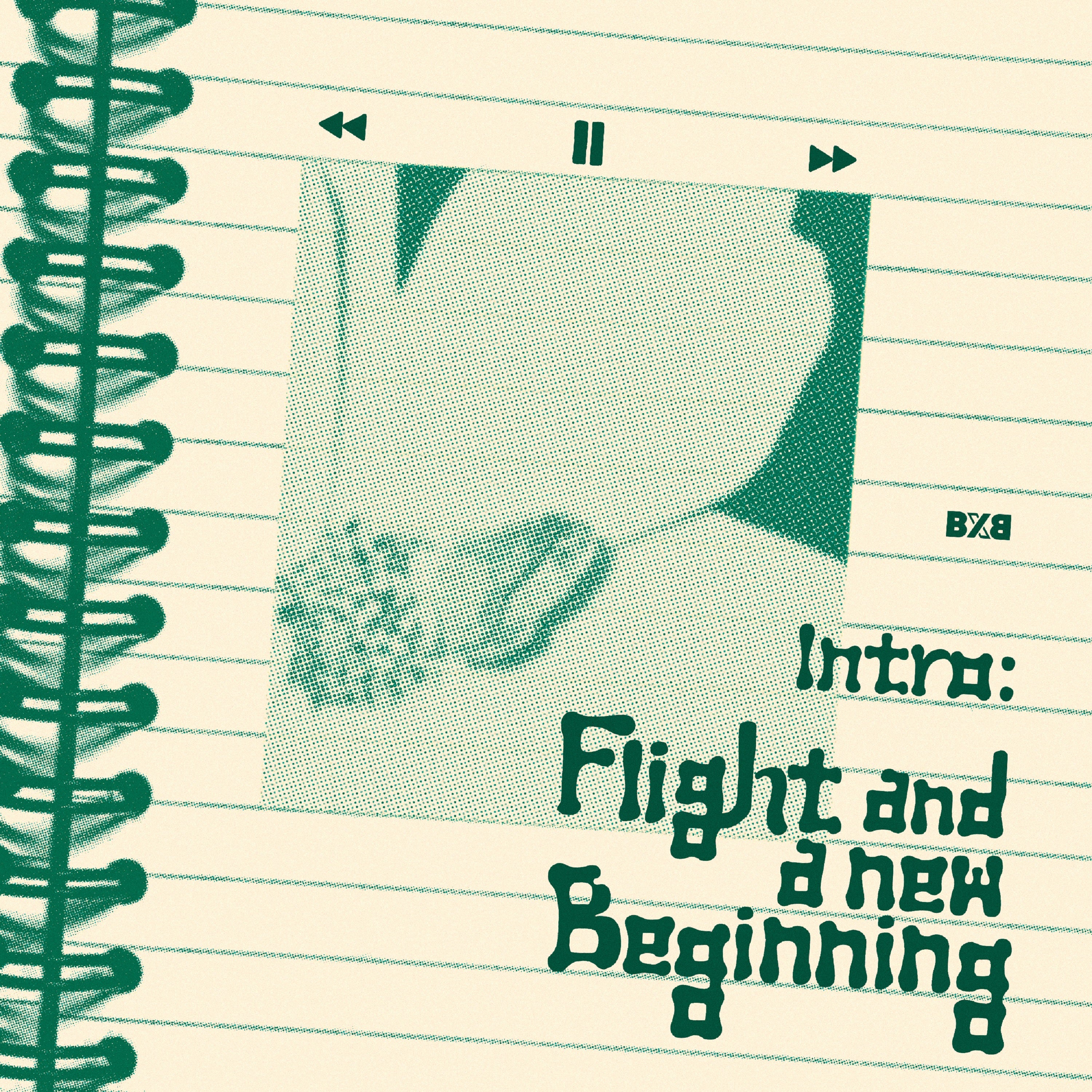 BXB - Intro : Flight and a new beginning